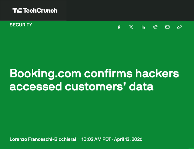 TechCrunch headline Booking.com confirms hackers accessed customers' data by Lorenzo Franceschi-Bicchierai, published April 13 2026